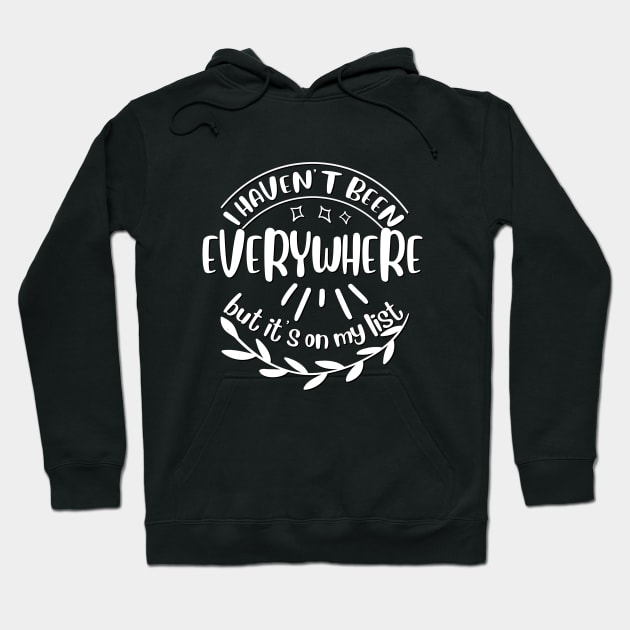 I haven't been everywhere but it's on my list Hoodie by BoogieCreates